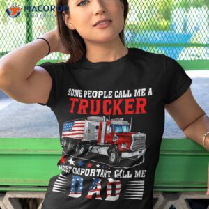 people call me a trucker most important dad shirt tshirt 1