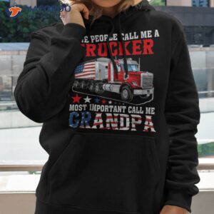 people call me a trucker most important grandpa shirt hoodie 2