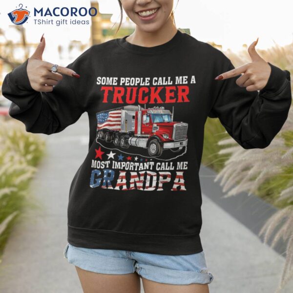 People Call Me A Trucker Most Important Grandpa Shirt