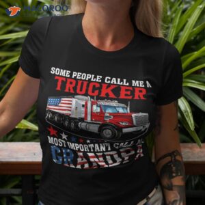 people call me a trucker most important grandpa shirt tshirt 3