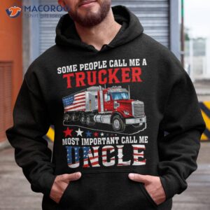 People Call Me A Trucker Most Important Uncle Shirt