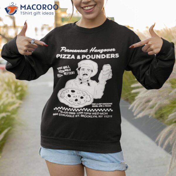 Permanent hangover pizza and pounders T-shirt