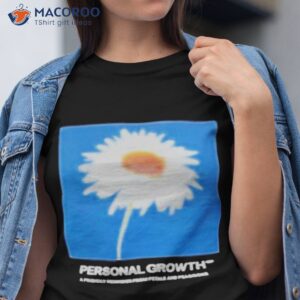 Personal growth a friendly reminder from petals and peacocks T-shirt