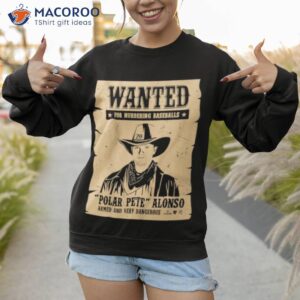 pete alonso wanted poster shirt sweatshirt 1