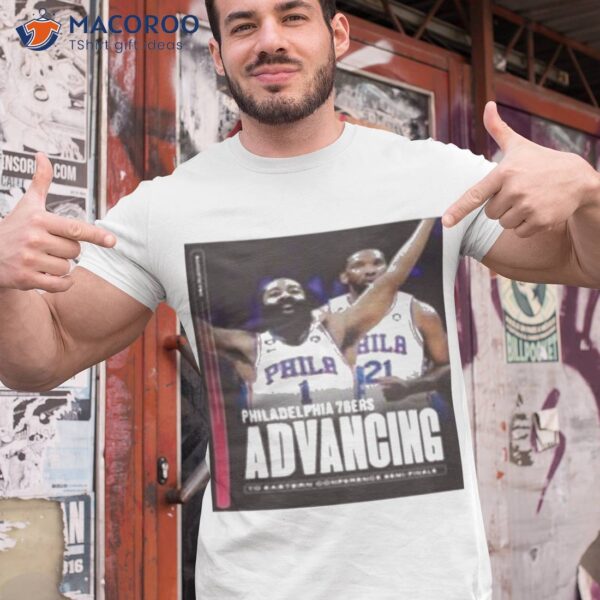 Philadelphia 76ers 2023 Nba Playoffs Advancing To Eastern Conference Semi Finals Shirt