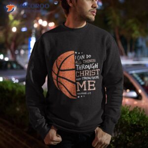 philippians 4 13 i can do all things christian basketball shirt sweatshirt