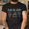 Plan For Today Schedule Funny Cycling Outdoor Biking Biker Shirt