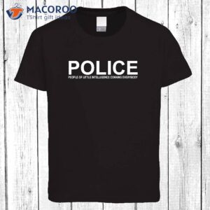 Police People Of Little Intelligence Conning Everyone T-Shirt