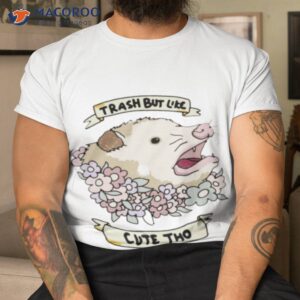 possum trash but like cute tho shirt tshirt