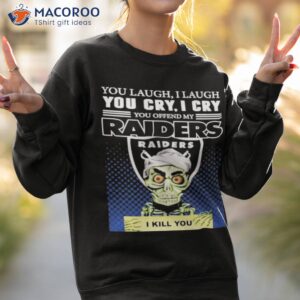 premium jeff dunham achmed the dead terrorist you laugh i laugh you cry i cry you offend my oakland raiders i kill you 2023 shirt sweatshirt 2