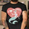 Princess Ariel I Love My Daddy Shirt