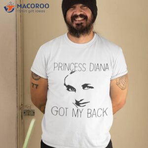 Princess Diana Got My Back Royal Shirt