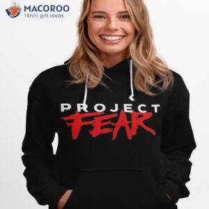 project fear t shirt hoodie 1