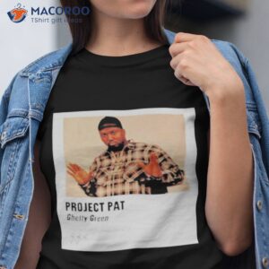 project pat ghetty green loud shirt tshirt