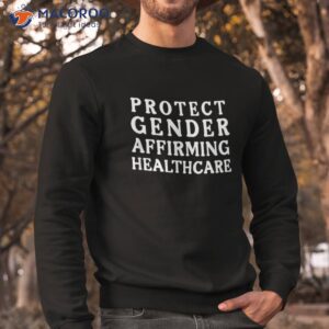 protect gender affirming healthcare shirt sweatshirt