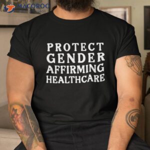 Protect Gender Affirming Healthcare Shirt