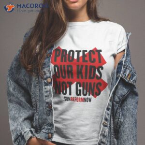 protect our kids not guns gun reform now shirt tshirt 2