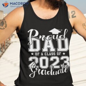 proud dad of 2023 graduate father senior 23 graduation gift shirt tank top 3