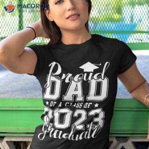 proud dad of 2023 graduate father senior 23 graduation gift shirt tshirt 1