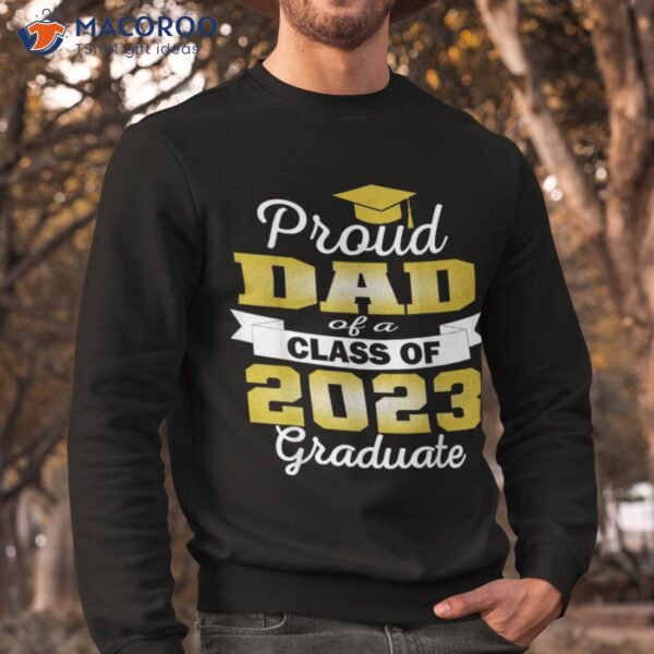 Proud Dad Of A Class Of 2023 Graduate T-shirt, Cool Presents For Dad