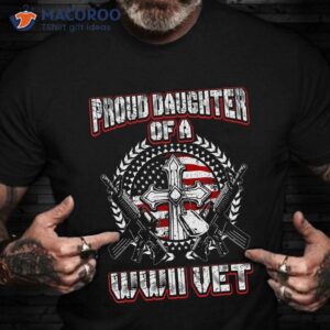 Proud Daughter Of A Wwii Vet Veterans Day T-Shirt