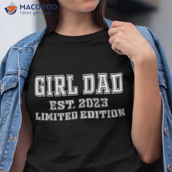 Proud Girl Dad Est 2023 Father Fathers Day Gift For Shirt