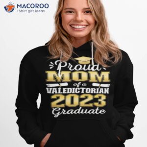 proud mom of 2023 valedictorian class 2023 graduate shirt best mothersday gifts hoodie 1