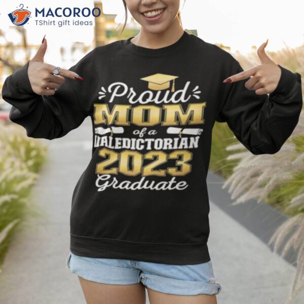 Proud Mom Of 2023 Valedictorian Class 2023 Graduate Shirt, Best Mothersday Gifts