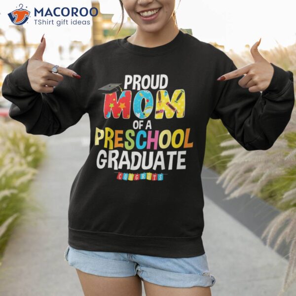 Proud Mom Of A Preschool Graduate Graduation Gift Mother Shirt