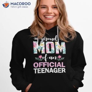 proud mom of official teenager shirt unique birthday gifts for mom hoodie 1