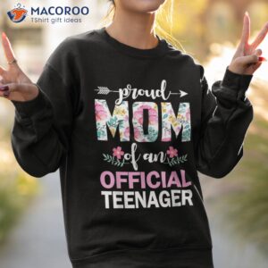 proud mom of official teenager shirt unique birthday gifts for mom sweatshirt 2