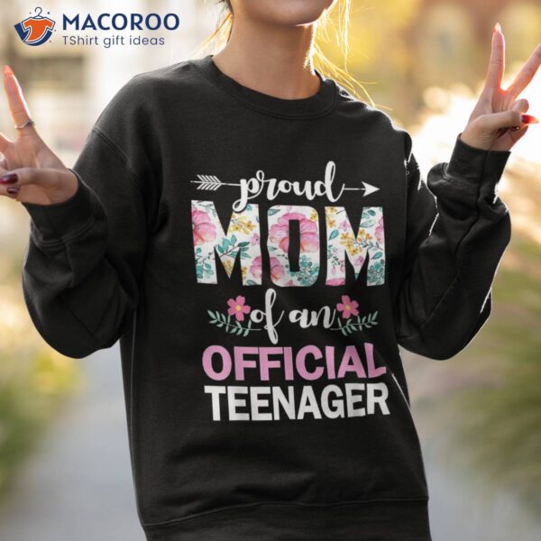 Proud Mom Of Official Teenager Shirt, Unique Birthday Gifts For Mom