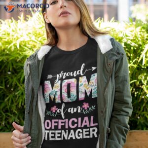 Proud Mom Of Official Teenager Shirt, Unique Birthday Gifts For Mom