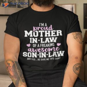 proud mother in law of a freaking awesome son in law shirt tshirt