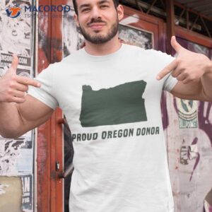 proud oregon donor shirt tshirt 1