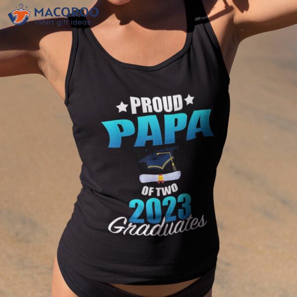 Proud Papa Of Two 2023 Graduates Twins Senior Graduation Shirt