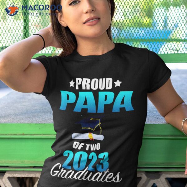 Proud Papa Of Two 2023 Graduates Twins Senior Graduation Shirt