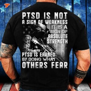 Ptsd Is Not A Sign Of Weakness T-Shirt