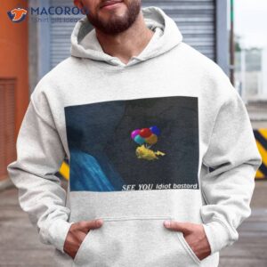 pupperuki see you idiot bastard shirt hoodie