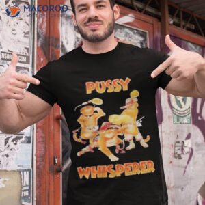 puss whisperer shirt tshirt 1