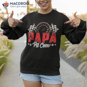 race car birthday party racing family papa pit crew shirt sweatshirt