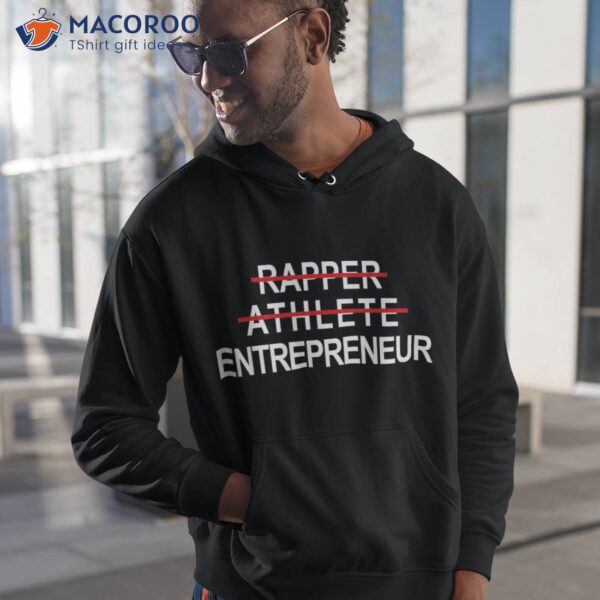 Rapper Athlete Entrepreneur New Age Ceo Hustler Shirt