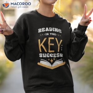 reading is the key to success book reader bookish literature shirt sweatshirt 2