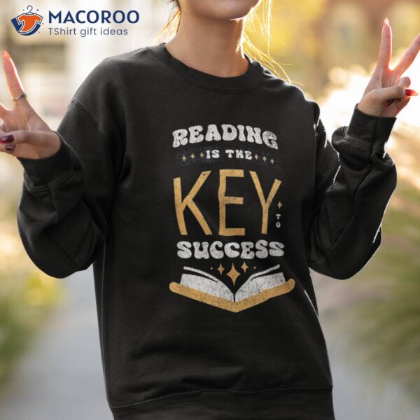 Reading Is The Key To Success Book Reader Bookish Literature Shirt