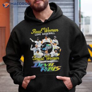 Real Women Love Baseball Teams Smart Women Love The Devil Rays Signature Shirt