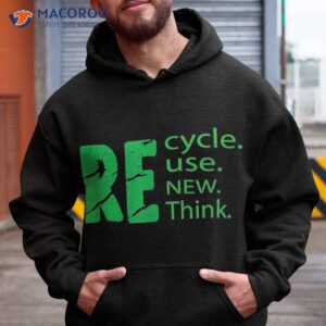 recycle day reuse renew rethink shirt hoodie