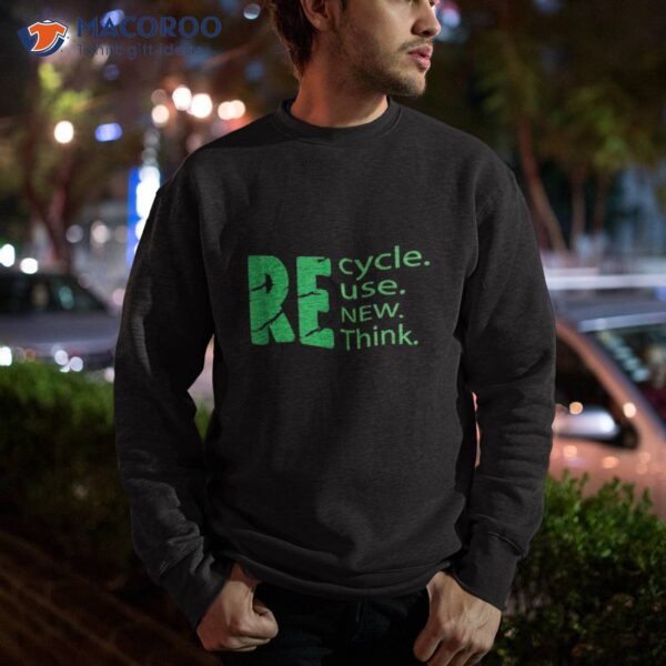 Recycle Day Reuse Renew Rethink Shirt