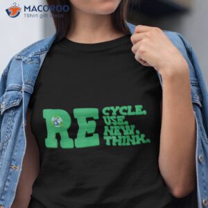 Recycle Reuse Renew Rethink Activism Earth Day Shirt