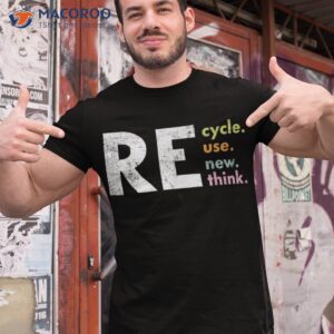 recycle reuse renew rethink crisis environmental activism shirt tshirt 1