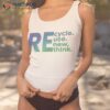 Recycle Reuse Renew Rethink Crisis Environmental Activism TankTop